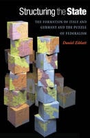 Structuring the State: The Formation of Italy and Germany and the Puzzle of Federalism (Hardback)