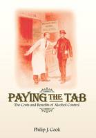 Paying the Tab: The Costs and Benefits of Alcohol Control (Hardback)