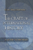 The Craft of International History: A Guide to Method (Paperback)