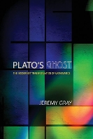 Plato's Ghost: The Modernist Transformation of Mathematics (Hardback)