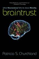 Braintrust: What Neuroscience Tells Us About Morality (Hardback)