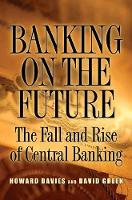 Banking on the Future: The Fall and Rise of Central Banking (Hardback)