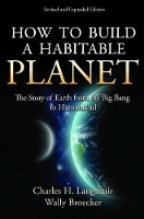 How to Build a Habitable Planet: The Story of Earth from the Big Bang to Humankind - Revised and Expanded Edition (Hardback)
