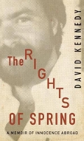 The Rights of Spring: A Memoir of Innocence Abroad (Paperback)