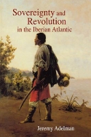 Sovereignty and Revolution in the Iberian Atlantic (Paperback)