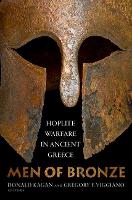 Men of Bronze: Hoplite Warfare in Ancient Greece (Hardback)
