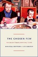 The Chosen Few: How Education Shaped Jewish History, 70-1492 - The Princeton Economic History of the Western World (Hardback)