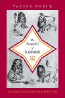 The Scandal of Kabbalah: Leon Modena, Jewish Mysticism, Early Modern Venice - Jews, Christians, and Muslims from the Ancient to the Modern World (Hardback)