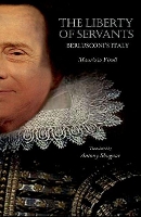 The Liberty of Servants: Berlusconi's Italy (Hardback)