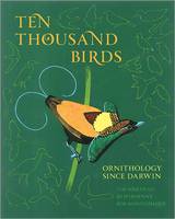 Ten Thousand Birds: Ornithology since Darwin (Hardback)