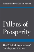 Pillars of Prosperity: The Political Economics of Development Clusters - The Yrjö Jahnsson Lectures (Hardback)