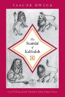 The Scandal of Kabbalah: Leon Modena, Jewish Mysticism, Early Modern Venice - Jews, Christians, and Muslims from the Ancient to the Modern World (Paperback)