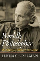 Worldly Philosopher: The Odyssey of Albert O. Hirschman (Paperback)