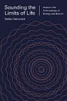 Sounding the Limits of Life: Essays in the Anthropology of Biology and Beyond - Princeton Studies in Culture and Technology (Paperback)