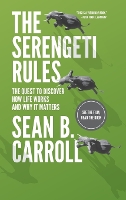 The Serengeti Rules: The Quest to Discover How Life Works and Why It Matters (Hardback)