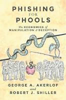 Phishing for Phools: The Economics of Manipulation and Deception (Hardback)