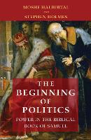 The Beginning of Politics: Power in the Biblical Book of Samuel (Hardback)