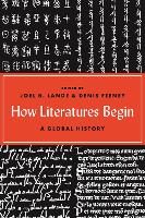 How Literatures Begin: A Global History (Hardback)