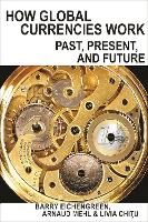How Global Currencies Work: Past, Present, and Future (Paperback)