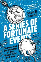 A Series of Fortunate Events: Chance and the Making of the Planet, Life, and You (Hardback)