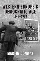 Western Europe’s Democratic Age: 1945–1968 (Hardback)