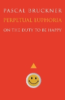 Perpetual Euphoria: On the Duty to Be Happy (Paperback)