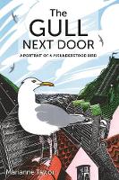 The Gull Next Door: A Portrait of a Misunderstood Bird - Wild Nature Press (Hardback)