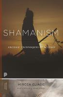 Shamanism: Archaic Techniques of Ecstasy - Princeton Classics (Paperback)