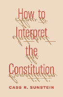 How to Interpret the Constitution (Hardback)