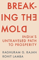 Breaking the Mold: India’s Untraveled Path to Prosperity (Hardback)
