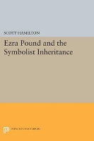 Ezra Pound and the Symbolist Inheritance - Princeton Legacy Library (Paperback)