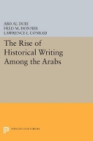 The Rise of Historical Writing Among the Arabs - Princeton Legacy Library (Paperback)