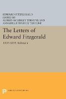 The Letters of Edward Fitzgerald, Volume 1: 1830-1850 - Princeton Legacy Library (Paperback)