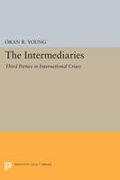 The Intermediaries: Third Parties in International Crises - Center for International Studies, Princeton University (Paperback)