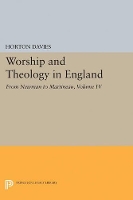 Worship and Theology in England, Volume IV: From Newman to Martineau - Princeton Legacy Library (Paperback)