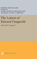 The Letters of Edward Fitzgerald, Volume 1: 1830-1850 - Princeton Legacy Library (Hardback)