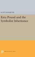Ezra Pound and the Symbolist Inheritance - Princeton Legacy Library (Hardback)