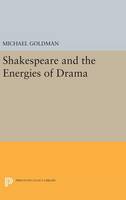 Shakespeare and the Energies of Drama - Princeton Legacy Library (Hardback)