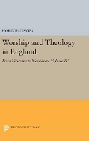Worship and Theology in England, Volume IV: From Newman to Martineau - Princeton Legacy Library (Hardback)