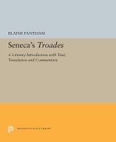 Seneca's Troades: A Literary Introduction with Text, Translation and Commentary (Hardback)