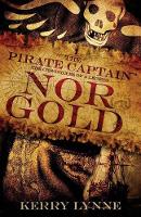 The Pirate Captain, Nor Gold: The Chronicles of a Legend - The Pirate Captain, the Chronicles of a Legend 2 (Paperback)