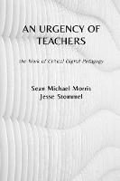 An Urgency of Teachers: the Work of Critical Digital Pedagogy (Paperback)