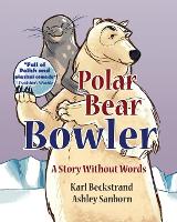 Polar Bear Bowler: A Story Without Words - Stories Without Words 1 (Paperback)