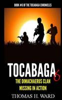 Tocabaga 6: The Dimachaerus Clan - Missing In Action - The Tocabaga Chronicles: A Jack Gunn Suspense Thriller 6 (Paperback)