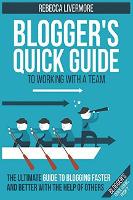 Blogger's Quick Guide to Working with a Team: The Ultimate Guide to Blogging Faster and Better with the Help of Others - Blogger's Quick Guides 2 (Paperback)
