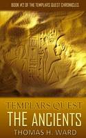 Templars Quest: The Ancients - Templars Quest Chronicles: A Historical Mystery 2 (Paperback)