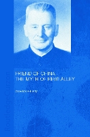 Friend of China - The Myth of Rewi Alley - Chinese Worlds (Hardback)