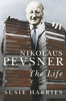 Nikolaus Pevsner: The Life (Hardback)