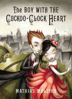 The Boy with the Cuckoo-Clock Heart (Hardback)