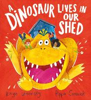 A Dinosaur Lives in Our Shed (HB) (Hardback)